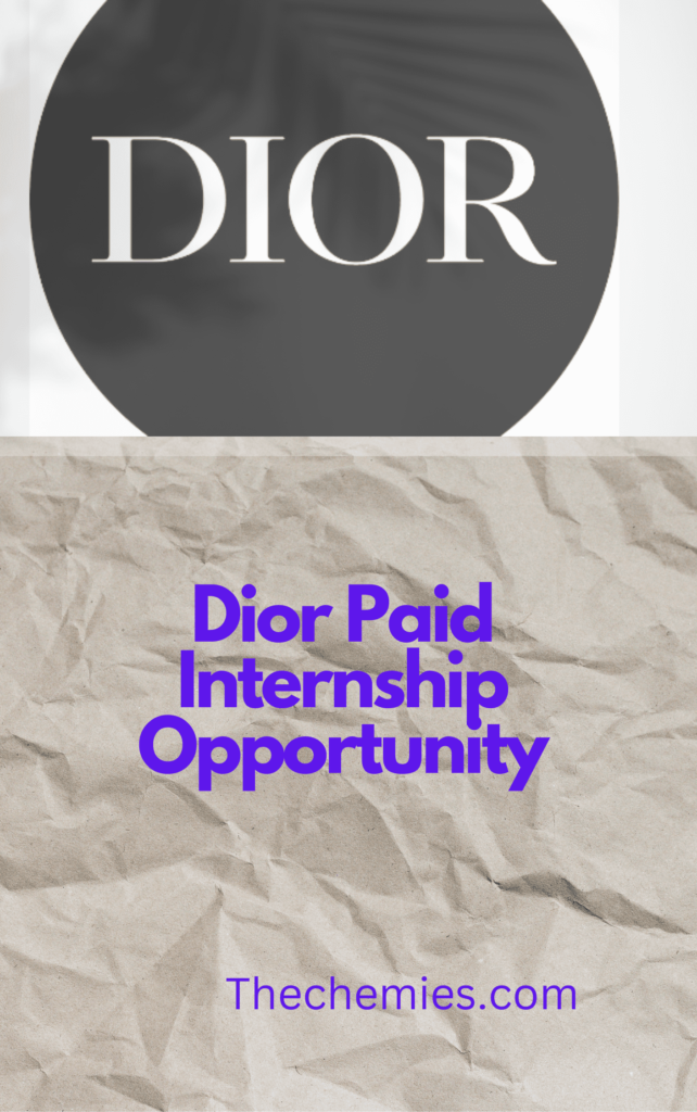 Dior Internship Summer 2024 Paid Opportunities thechemies